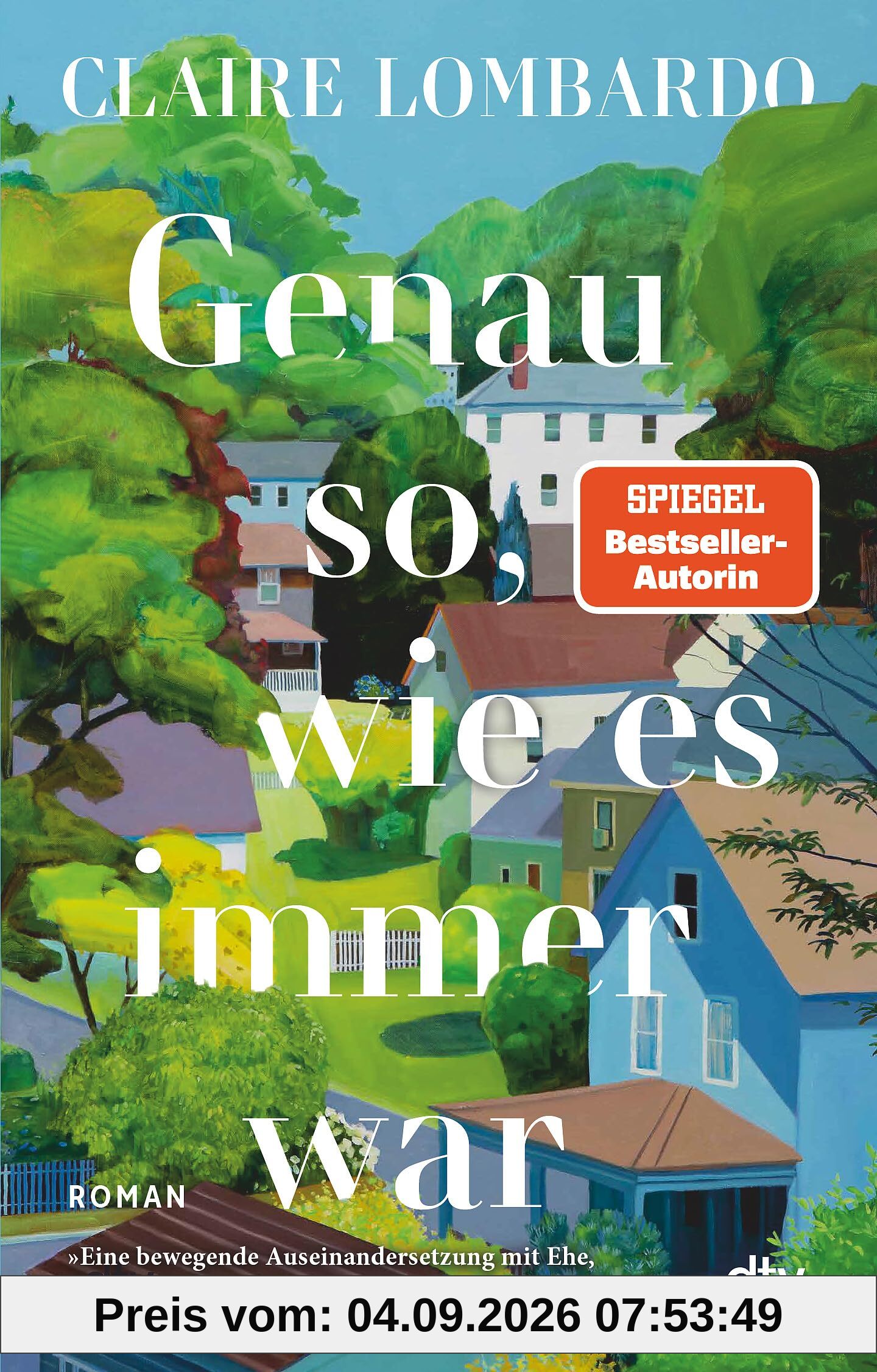 Genau so, wie es immer war: Roman | »Eine bewegende Auseinandersetzung mit Ehe, Mutterschaft und dem weiblichen Ich.« Bonnie Garmus