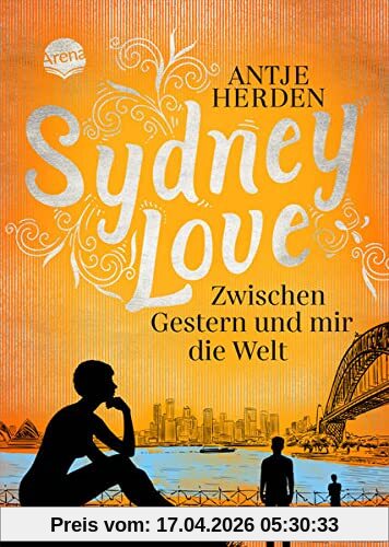 Sydney Love. Zwischen Gestern und mir die Welt: Romance und Australien-Roman ab 14