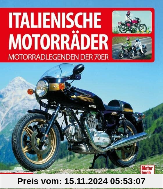 Italienische Motorräder: Motorradlegenden der 70er