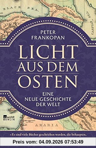 Licht aus dem Osten: Eine neue Geschichte der Welt