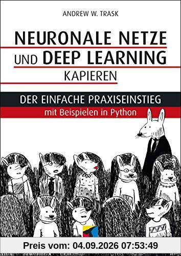 Neuronale Netze und Deep Learning kapieren: Der einfache Praxiseinstieg mit Beispielen in Python (mitp Professional)