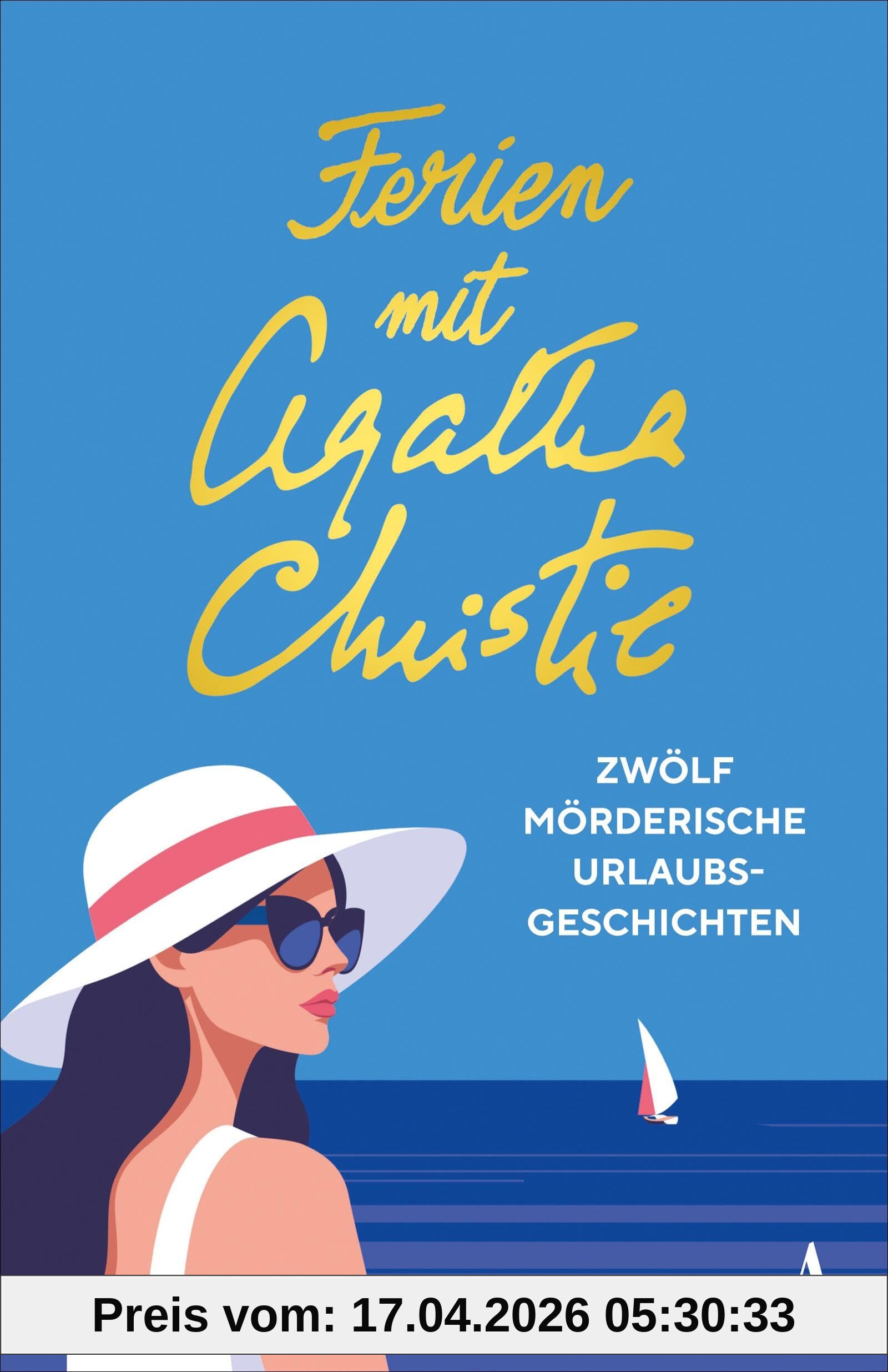 Ferien mit Agatha Christie: Zwölf mörderische Urlaubsgeschichten | Die spannendsten Sommer-Kurzkrimis der Queen of Crime - DAS Buch für den Sommerurlaub