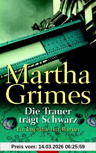 Martha Grimes Die Trauer Trägt Schwarz, Ein Inspektor-Jury-Roman
