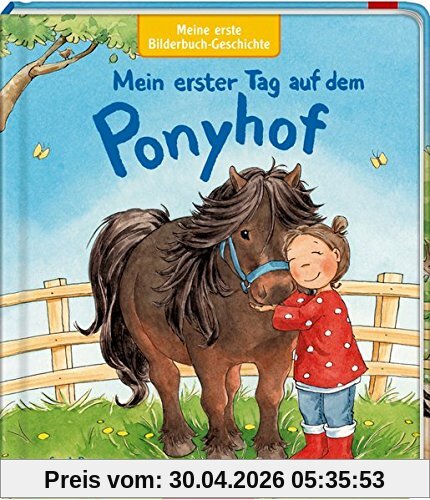 Meine erste Bilderbuch-Geschichte: Mein erster Tag auf dem Ponyhof