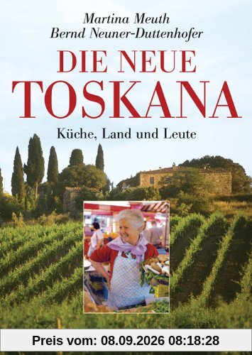 Neue Toskana: Küche, Land und Leute