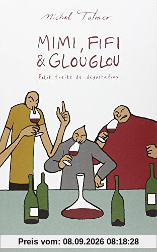 Mimi, Fifi & Glouglou. Petit traité de dégustation