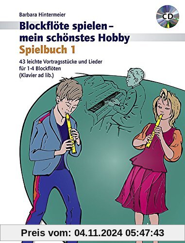 Blockflöte spielen - mein schönstes Hobby: Spielbuch. Band 1. 1-4 Sopran-Blockflöten und Klavier ad lib.. Ausgabe mit CD