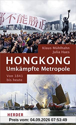 Hongkong: Umkämpfte Metropole: Von 1841 bis heute
