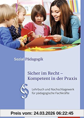 Praxisfeld Sozialpädagogik: Sicher im Recht - Kompetent in der Praxis: Lehrbuch und Nachschlagewerk für pädagogische Fachkräfte: Schülerband