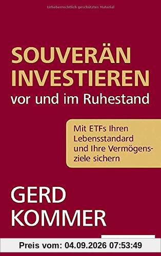 Souverän investieren vor und im Ruhestand: Mit ETFs Ihren Lebensstandard und Ihre Vermögensziele sichern