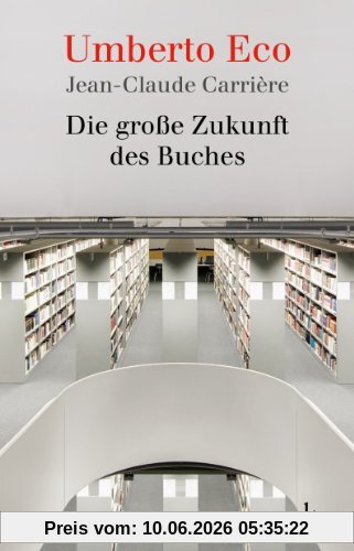 Die große Zukunft des Buches: Gespräche mit Jean-Philippe de Tonnac