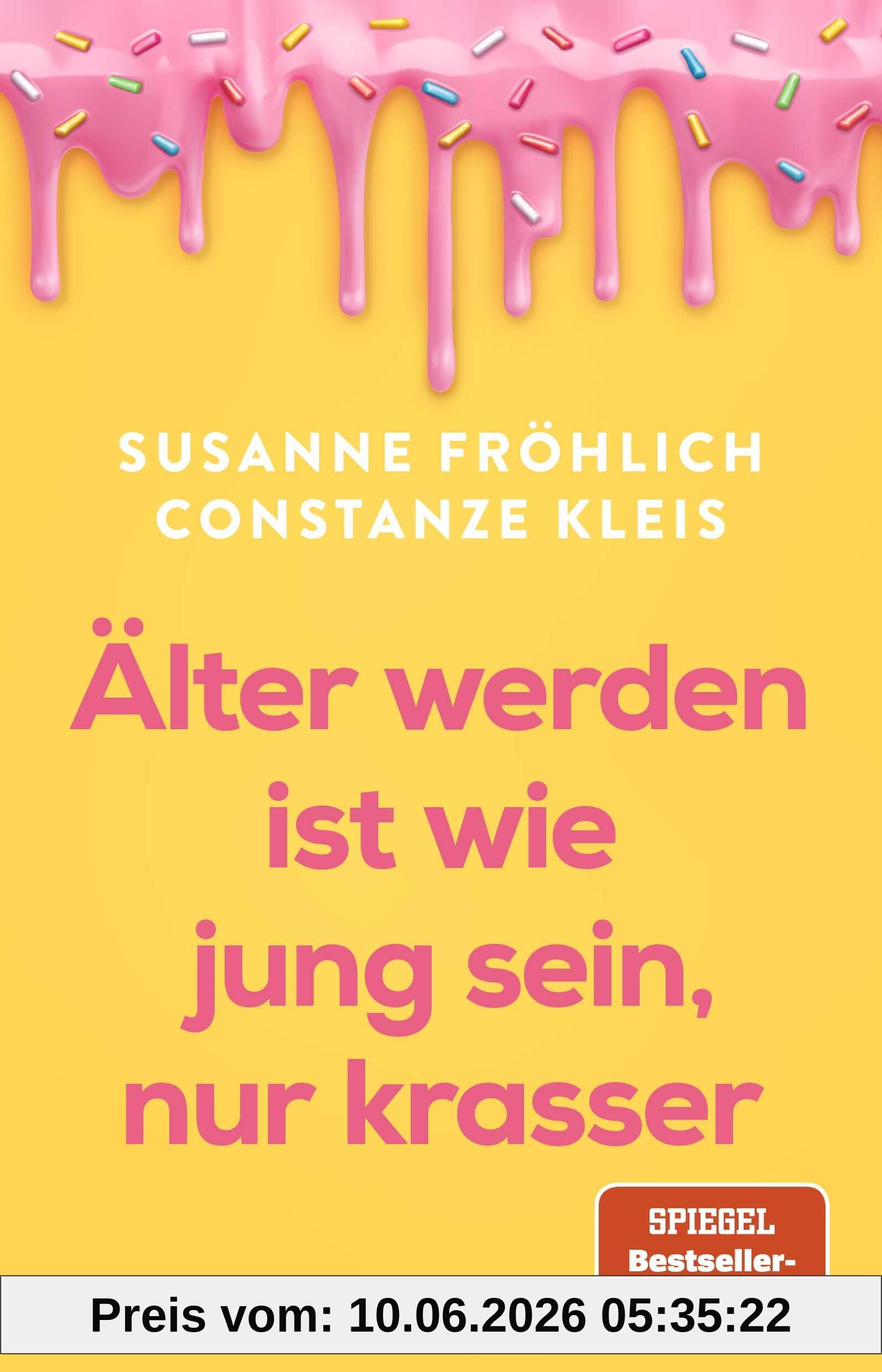 Älter werden ist wie jung sein, nur krasser: Das neue Buch der Spiegel-Bestseller-Autorinnen übers Älterwerden