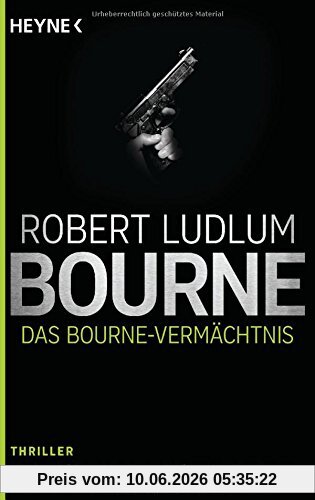 Das Bourne Vermächtnis: Thriller - (JASON BOURNE, Band 4)