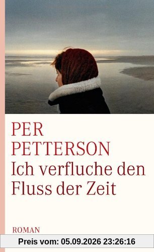 Ich verfluche den Fluss der Zeit: Roman