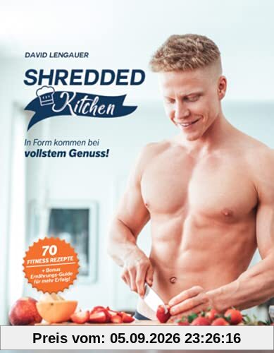 Shredded Kitchen: In Form kommen bei vollstem Genuss!