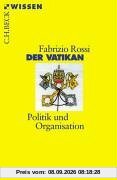 Der Vatikan: Politik und Organisation