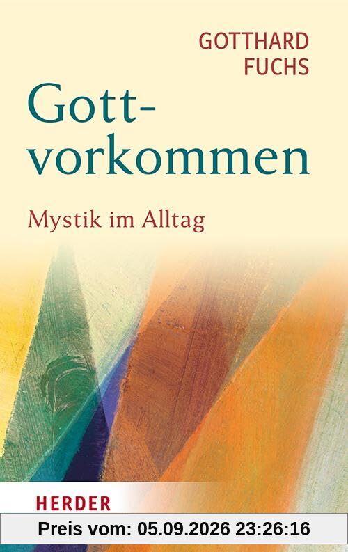 Gottvorkommen: Mystik im Alltag