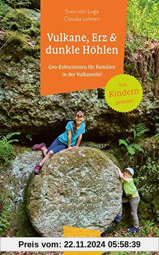 Vulkane, Erz und dunkle Höhlen: Geo-Exkursionen für Familien in der Vulkaneifel: Geo-Exkursionen fr Familien in der Eife