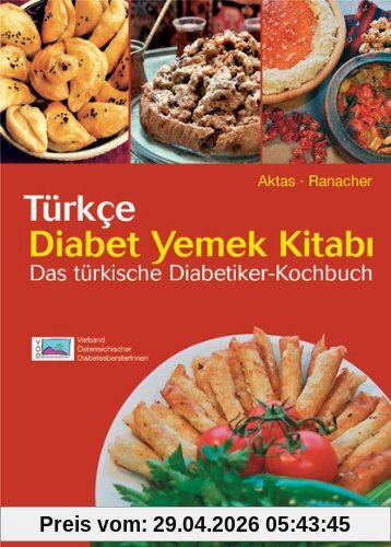 Das türkische Diabetiker-Kochbuch: In türkischer und deutscher Sprache