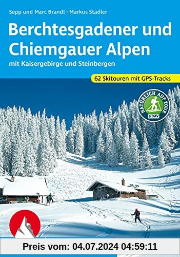 Berchtesgadener und Chiemgauer Alpen Skitourenführer: mit Kaisergebirge und Steinbergen. 62 Skitouren mit GPS-Tracks (Ro