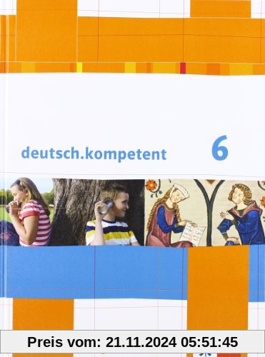 deutsch.kompetent / Schülerbuch 6. Klasse mit Onlineangebot: Ausgabe für Sachsen, Sachsen-Anhalt und Thüringen