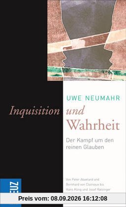 Inquisition und Wahrheit. Der Kampf um den reinen Glauben