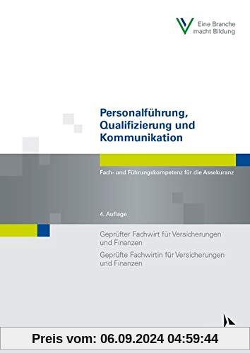 Personalführung, Qualifizierung und Kommunikation: Fach- und Führungskompetenz für die Assekuranz Geprüfter Fachwirt für