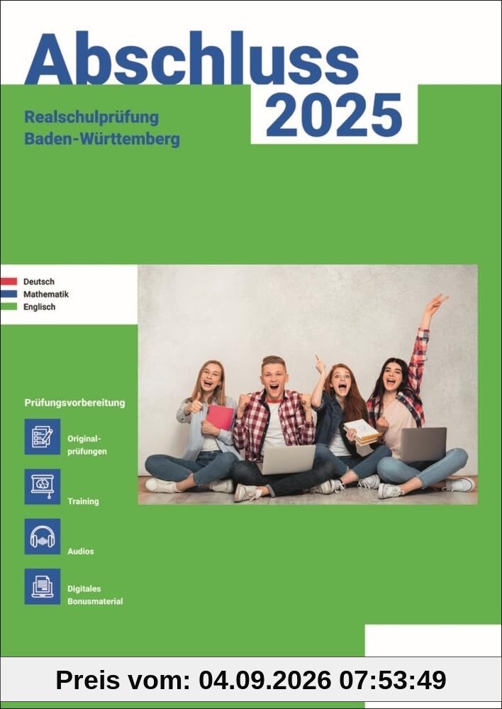 Abschluss 2025 - Realschule Baden-Württemberg - Aufgabenband: Deutsch, Mathe und Englisch - Prüfungsvorbereitung 2025 - Originalprüfungen mit Trainingsteil: Zur Prüfungsvorbereitung 2025