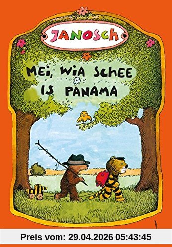 Mei, wia schee  is Panama: De Gschicht,  wia da kloane Tiga und da kloane Bär nach Panama greist san (bairische Mundartfassung)