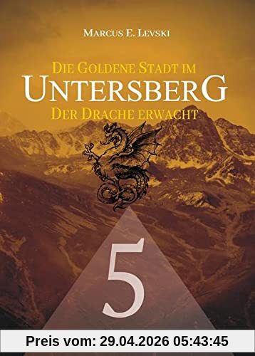 Die Goldene Stadt im Untersberg 5: Der Drache erwacht