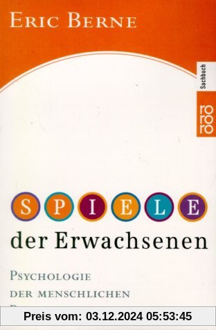 Spiele der Erwachsenen: Psychologie der menschlichen Beziehungen