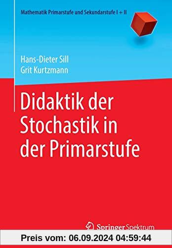 Didaktik der Stochastik in der Primarstufe (Mathematik Primarstufe und Sekundarstufe I + II)