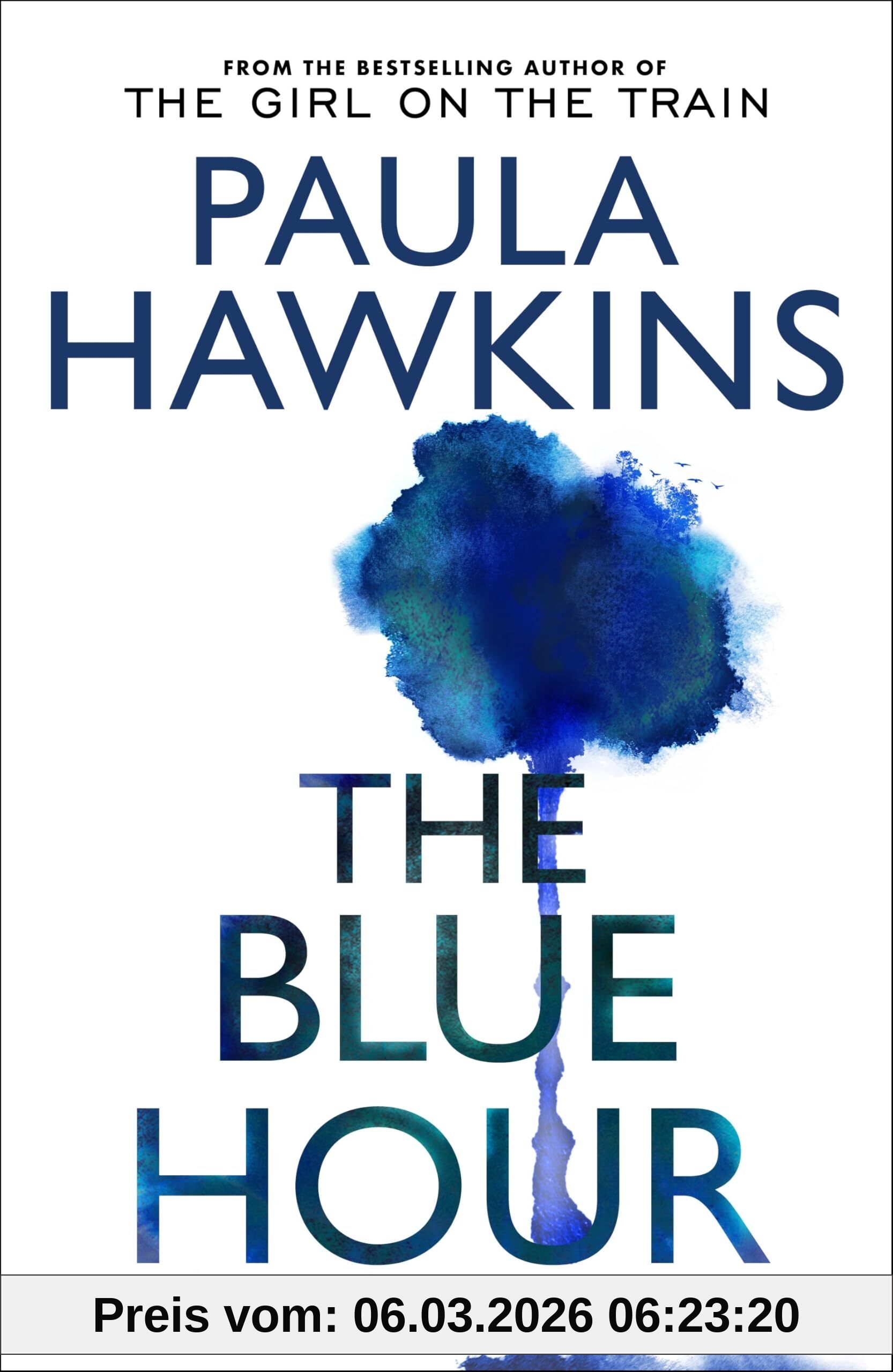 Paula Hawkins The Blue Hour, The Addictive New Mystery Thriller From The Sunday Times Bestselling Author Of The Girl On The Train