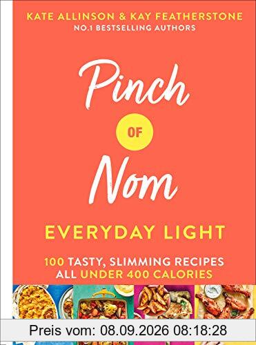 Pinch of Nom Everyday Light: 100 Tasty, Slimming Recipes All Under 400 Calories
