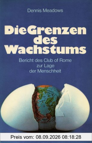 Die Grenzen des Wachstums. Bericht des Club of Rome zur Lage der Menschheit