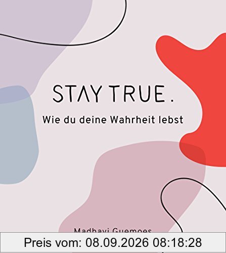 Stay true. Wie du deine Wahrheit lebst