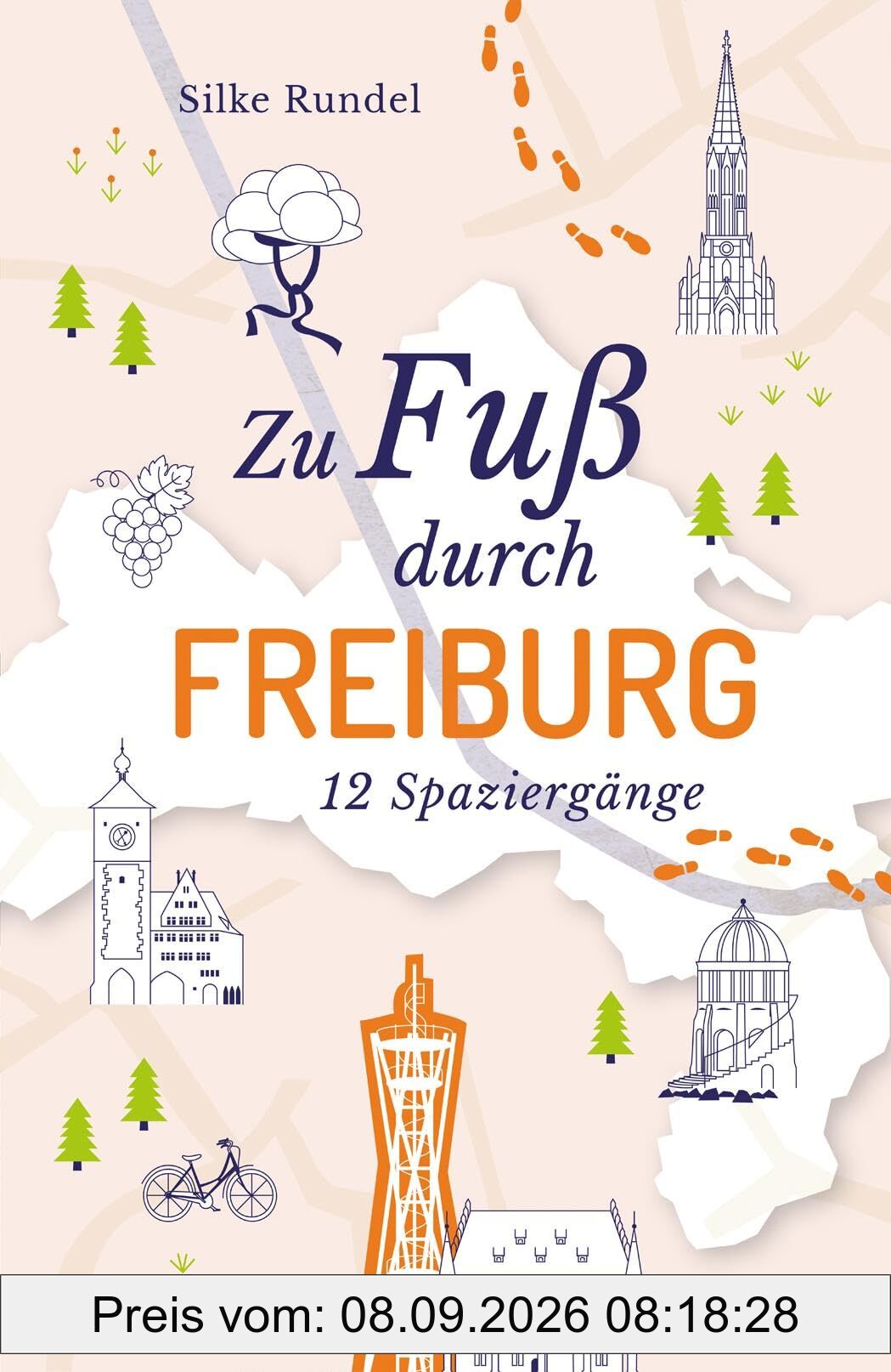 Zu Fuß durch Freiburg: 12 Spaziergänge