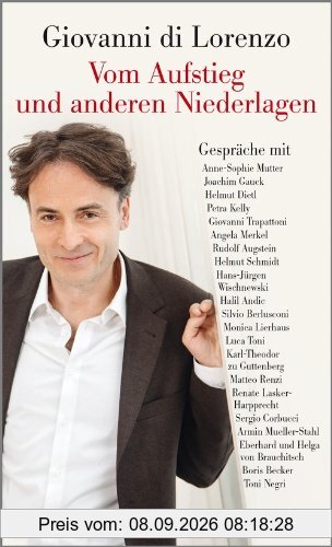Vom Aufstieg und anderen Niederlagen: Gespräche mit Zeitgenossen