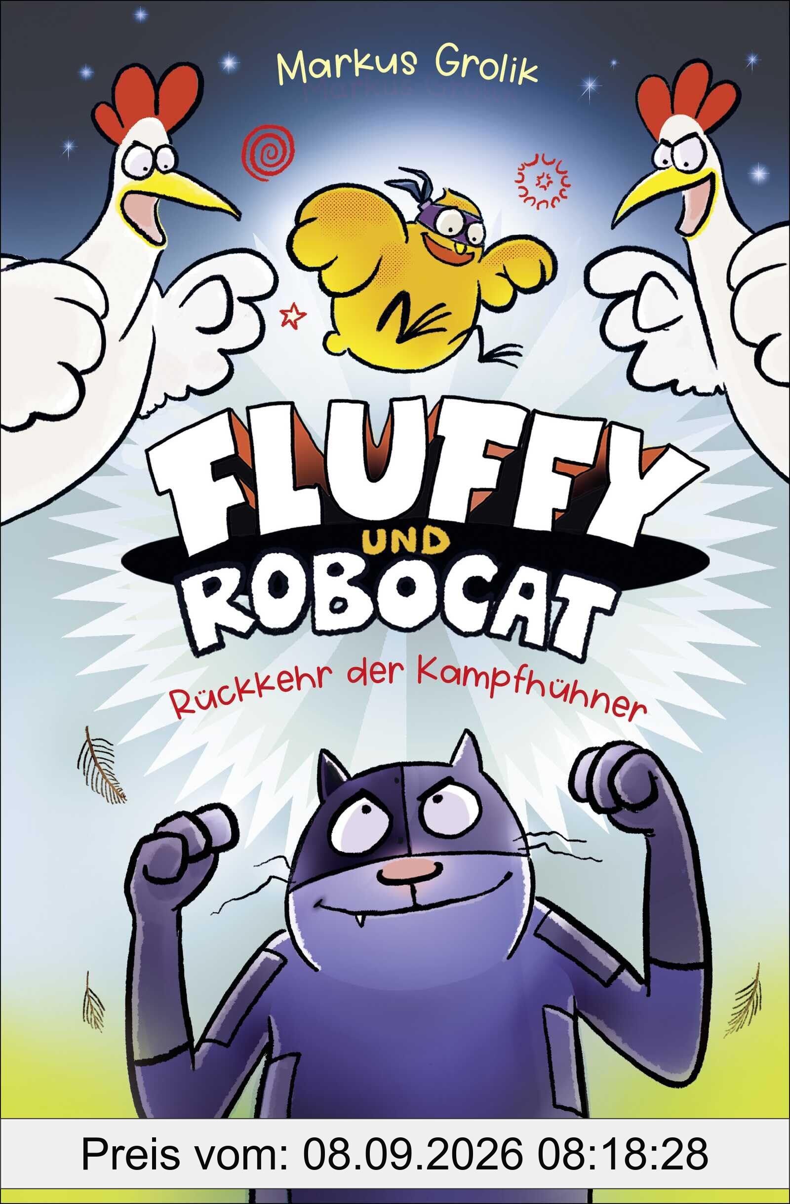 Fluffy und Robocat: Rückkehr der Kampfhühner | Witziger Comic für Kinder ab 9 Jahren I Kinderbuch zum Selberlesen und gemeinsamen Lesen (Fluffy und Robocat-Serie, Band 2)