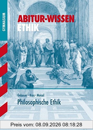 Abitur-Wissen - Ethik Philosophische Ethik
