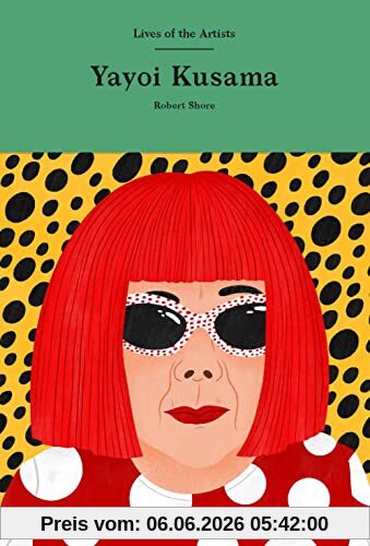 Robert Shore Yayoi Kusama (Lives Of The Artists)