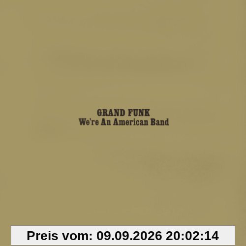 Grand Funk Railroad We're An American Band