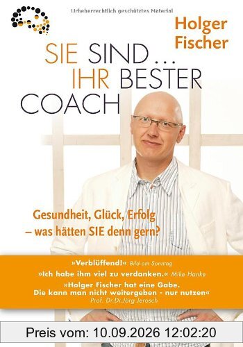Sie sind...Ihr bester Coach: Gesundheit, Glück, Erfolg - was hätten Sie denn gern? inkl. Arbeitsbuch