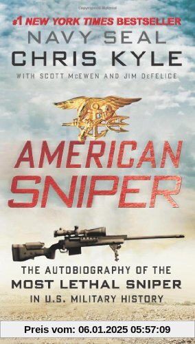 American Sniper: The Autobiography of the Most Lethal Sniper in U.S. Military History: The Autobiography of the Most Let