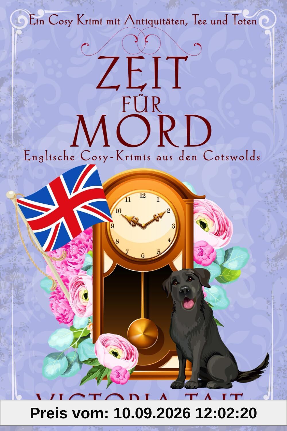 Zeit für Mord: Englische Cosy-Krimis aus den Cotswolds (Ein Cosy-Krimi mit Antiquitäten, Tee und Mord, Band 1)