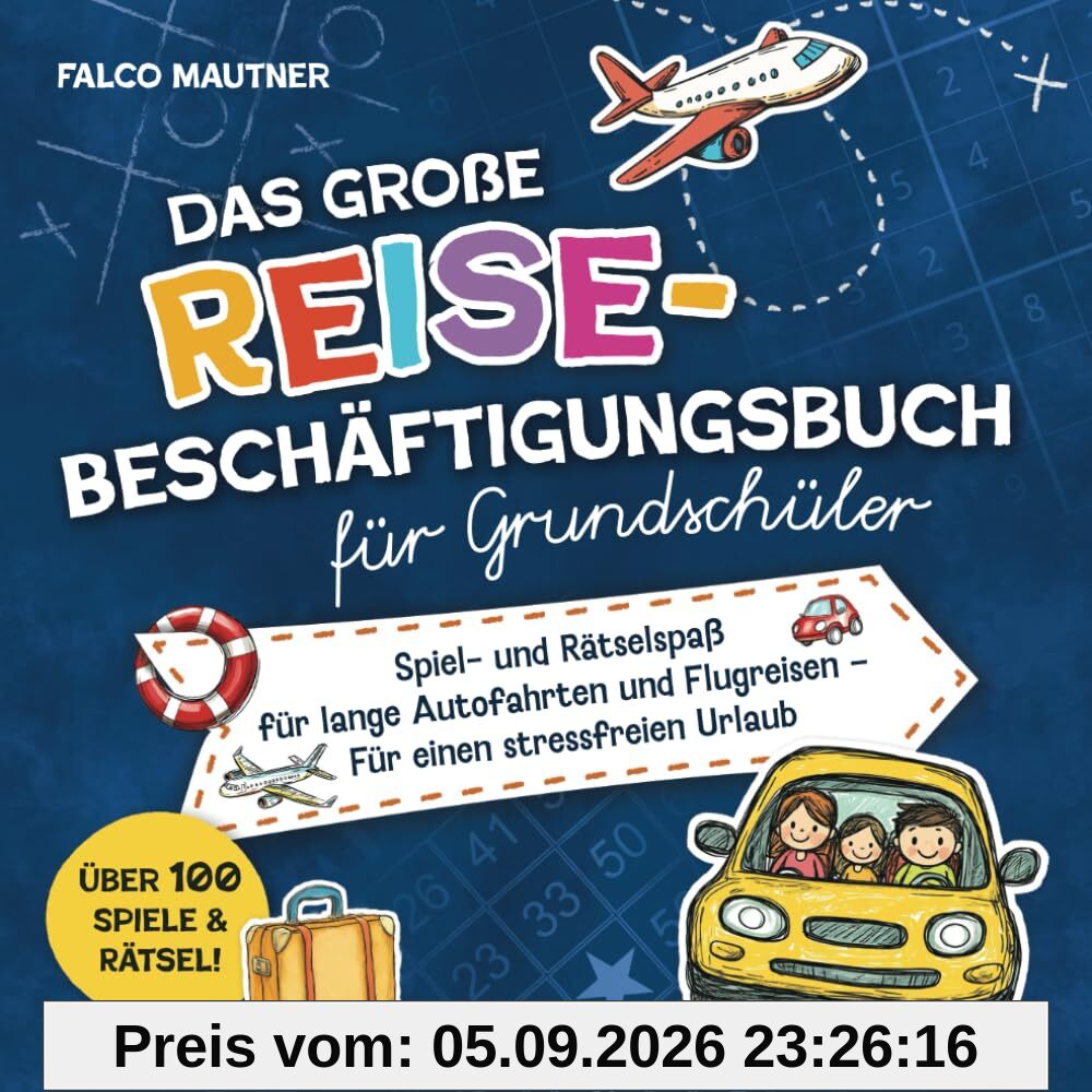 Das große Reise-Beschäftigungsbuch für Grundschüler: Spiel- und Rätselspaß für lange Autofahrten und Flugreisen – Für einen stressfreien Urlaub