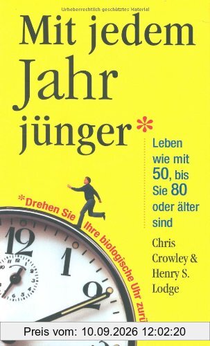 Mit jedem Jahr jünger: Leben wie mit 50, bis Sie 80 oder älter sind: Leben wie mit 50, bis Sie 80 und älter sind