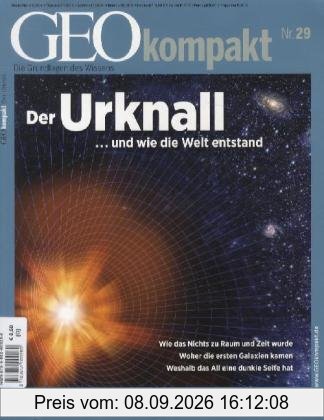 GEO Kompakt 29/2011: Der Urknall ...und wie die Welt entstand. Wie das Nichts zu Raum und Zeit wurde. Woher die ersten Galaxien kamen. Weshalb das All eine dunkle Seite hat