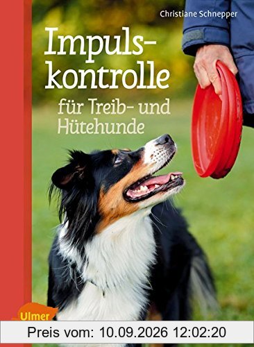 Impulskontrolle für Treib- und Hütehunde: Für mehr Gelassenheit im Alltag