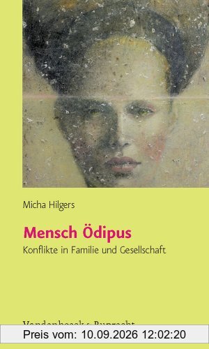 Mensch Ödipus. Konflikte in Familie und Gesellschaft